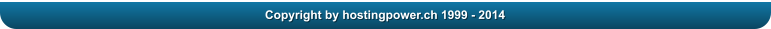 Copyright by hostingpower.ch 1999 - 2014